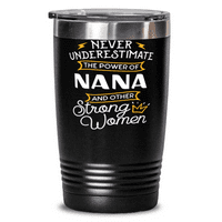 Slatki poklon za Nana - Nikad ne podcjenjujte snažne žene osnaživanje bake - Nana poklon 20oz tumbler