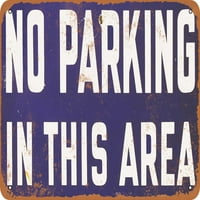 Metalni znak - bez parkirališta u ovom području - Vintage Rusty izgled