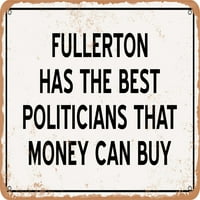 Metalni znak - Fullerton Političari su najbolji novac može kupiti - izgled rđe