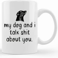 Moj pas i ja pričam sranje o tebi smiješno sarkastično poklon za ljubitelje psa Introverts krig zaljubljeni Dan zaljubljenih poklon-šalica za kavu, čaša za kavu, poklon za čaj, poklon