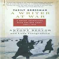 Pisac u ratu: sovjetski novinar sa Crvenom armijom, 1941-1945, u prethodnoj radnoj upravi Vasily Grossman