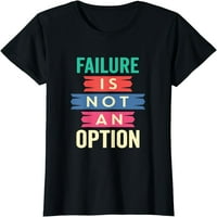 Neuspjeh nije opcija majica