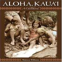Unaprijed u vlasništvu Aloha Kauai: djetinjstvo, meke korice waimea williams