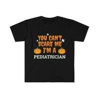 Ne mogu me uplašiti ja sam pedijatarničar u unise majica S-3XL Halloween