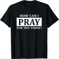 Kršćanska molitva za vas Isuse ili vjera kako mogu moliti majicu crno