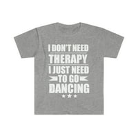 Ne trebate terapiju samo treba plesati unise majicu S-3XL
