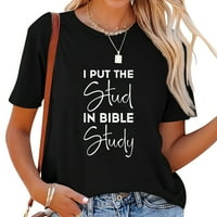 Stavite stud u biblijsku studiju ženske modne majice