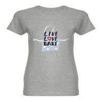Live Love Bake Pakes u obliku majice Passion Women -image by Shutterstock, Ženska velika