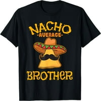 Nacho prosječni brat meksički brat cinco de mayo poklon majica crna 4x-velika