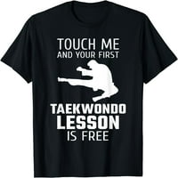 Dodirni me i vaša prva taekwondo lekcija je besplatna majica majica