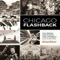 Unaprijed u vlasništvu Chicago Flashback: Ljudi i događaji koji su oblikovali povijest grada, tvrdog