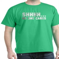 Cafepress - Shhhh ... Niko ne brine tamnu majicu - pamučna majica