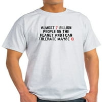 Cafepress - Gotovo milijardu ljudi na planeti svjetlo T-Shir - lagana majica - CP