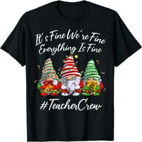 Učiteljska posada smiješno je sve fino božićna gnomie majica