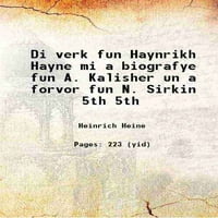 Di Verk Fun Haynrikh Hayne mi a biografye zabava A. Kalisher un Forvor Fun N. Sirkin Svezak 5. 1918
