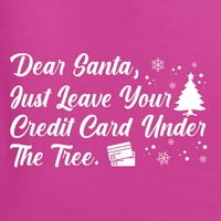Divlji Bobby Dragi Djed Mraz, samo ostavite svoju kreditnu karticu Božićne žene grafički čaj dugih rukava,