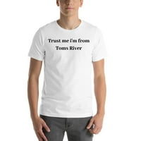 Veruj mi da sam iz Toms River Chort rukava pamučna majica od strane nedefiniranih poklona