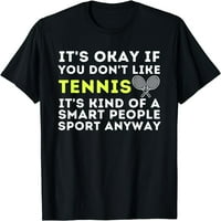 Žene vrhovi, u redu je ako ne voliš tenis - Funny Tenis Burp Majica Pokloni posada za zabave