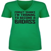 Zaboravite mršavu. Trening..badass Womens V-izrez majica